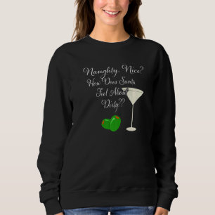 Naughty Nice How Does Santa Feel About Dirty Marti Sweatshirt