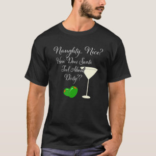 Naughty Nice How Does Santa Feel About Dirty Marti T-Shirt