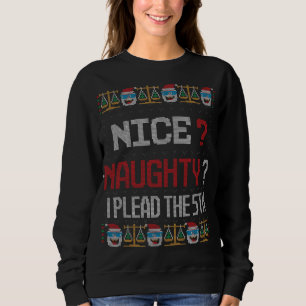 Naughty Nice I Plead The 5th Lawyer Ugly Christmas Sweatshirt