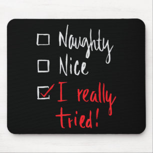 Naughty Nice I Really Tried - Funny Christmas Mouse Pad