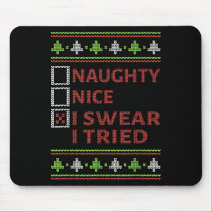Naughty Nice I Swear I Tried Christmas Kids Women  Mouse Pad