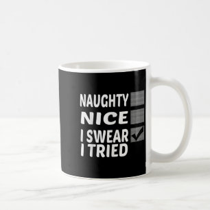 Naughty Nice I Swear I Tried Funny Christmas Coffee Mug