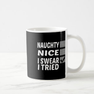 Naughty Nice I Swear I Tried Funny Christmas Coffee Mug