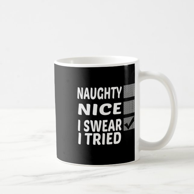 Naughty Nice I Swear I Tried Funny Christmas  Coffee Mug (Right)