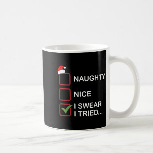 Naughty Nice I Swear I Tried Funny Christmas List  Coffee Mug