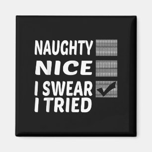 Naughty Nice I Swear I Tried Funny Christmas Magnet