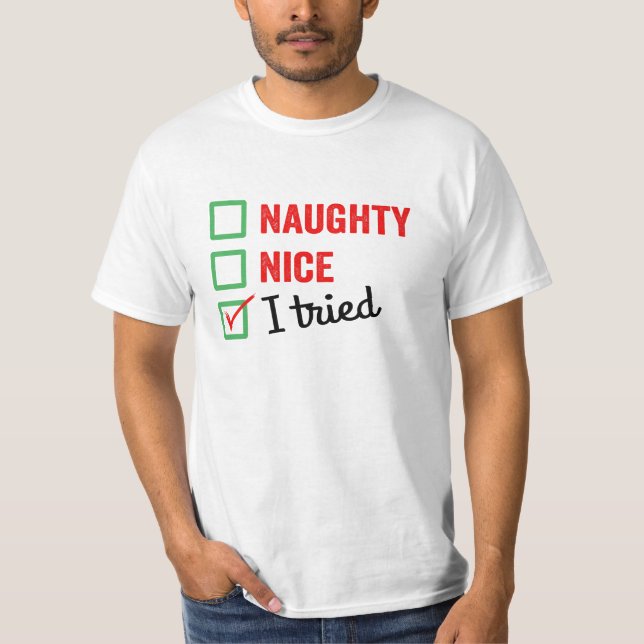 Naughty Nice I Tried - funny christmas  T-Shirt (Front)