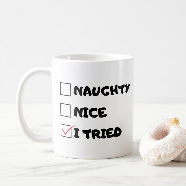 Naughty, Nice, I Tried - Funny Quote Coffee Mug (With Donut)