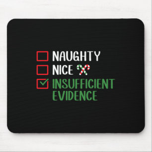 Naughty Nice Insufficient Evidence Christmas List Mouse Pad