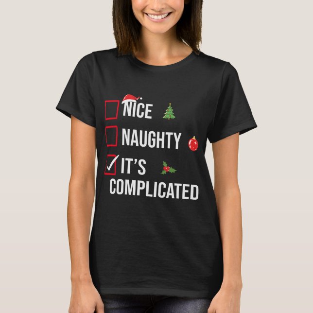 Naughty Nice Its Complicated Funny Christmas T Shi T-Shirt (Front)