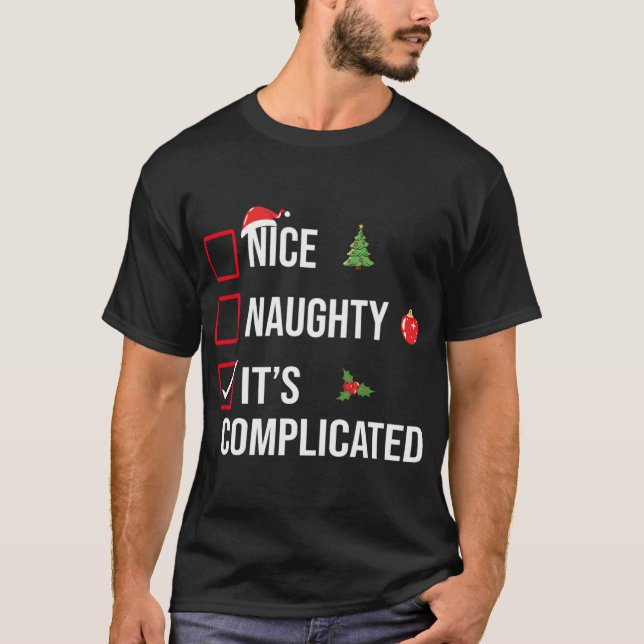 Naughty Nice Its Complicated Funny Christmas  T-Shirt (Front)