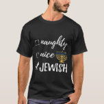 Naughty Nice Jewish Funny Ugly Christmas Hanukkah  T-Shirt<br><div class="desc">Naughty Nice Jewish Funny Ugly Christmas Hanukkah</div>