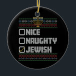 Naughty Nice Jewish Santa Ugly Christmas Hanukkah Ceramic Ornament<br><div class="desc">Naughty Nice Jewish Santa Ugly Christmas Hanukkah</div>