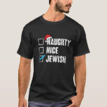 Naughty Nice Jewish Shirt Santa Jew Christmas Gift<br><div class="desc">Challah at ya boy, ugly hanukkah, jewish hanukkah, chanukah, chanukiah, menorah, dreidel, challah bread, latkes, jewish christmas, jewish girls, jewish girls, jewish men, jewdolph, ugly sweatshirt, matzo ball, deck the halls matballs, hanukkah naughty, ugly christmas, hanukkah naughty nice jewish, merry christmukkah, meowzel tov, meowzel tov chanukah, jewish cat owner, jewish...</div>