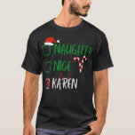 Naughty Nice Karen Christmas Funny Santa List with T-Shirt<br><div class="desc">Naughty Nice Karen Christmas Funny Santa List with checkbo .trendy, cute, cool, popular, birthday, gift idea, retro, space, yellow, aesthetic, art, astronaut, cats, funny, gift, meme, party, present (gift), travel, vine, vintage, vsco, yeet, yeeted, 1998, 1998 limited edition, 2020, 2021, 80s, 80s party, 90s, 90s party, a cat, aircraft, aeroplane,...</div>