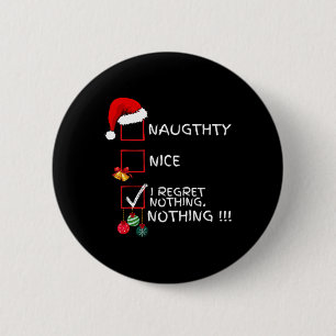 Naughty Nice List I Regret Nothing Xmas Men Women 6 Cm Round Badge
