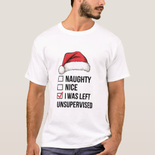Naughty Nice List I Was Left Unsupervised Xmas T-Shirt