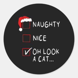 Naughty Nice List Oh Look A Cat Xmas Men Women Chr Classic Round Sticker
