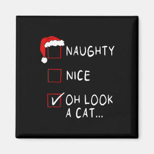 Naughty Nice List Oh Look A Cat Xmas Men Women Chr Magnet