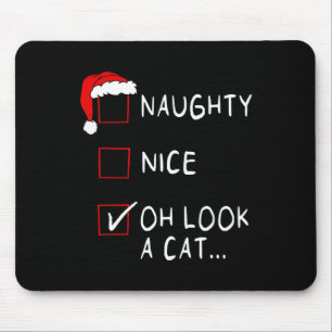 Naughty Nice List Oh Look A Cat Xmas Men Women Chr Mouse Pad