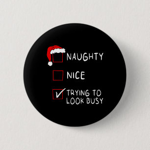 Naughty Nice List Trying Look Busy Xmas Men Women 6 Cm Round Badge