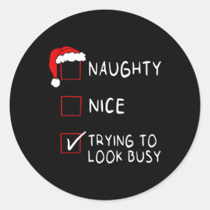 Naughty Nice List Trying Look Busy Xmas Men Women Classic Round Sticker