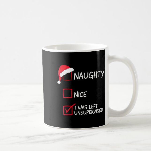 Naughty Nice List Was Left Unsupervised Christmas  Coffee Mug (Right)