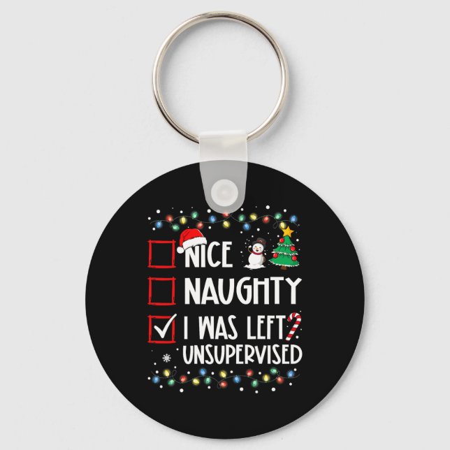 Naughty Nice List Was Left Unsupervised Christmas  Key Ring (Front)