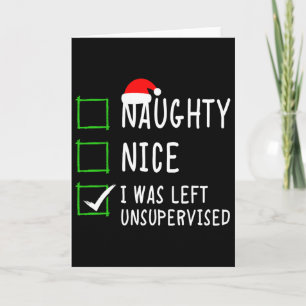 Naughty Nice List Was Left Unsupervised Men Women Card