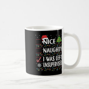 Naughty Nice List Was Left Unsupervised Men Women Coffee Mug