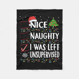 Naughty Nice List Was Left Unsupervised Men Women Fleece Blanket