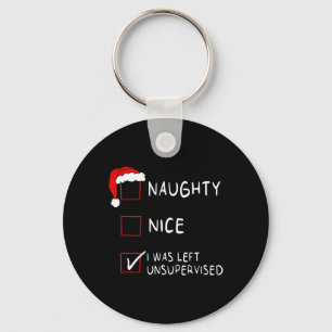 Naughty Nice List Was Left Unsupervised Men Women  Key Ring