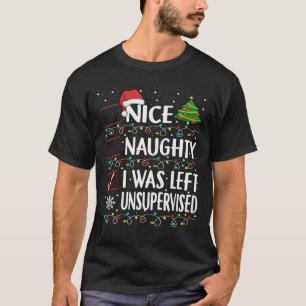 Naughty Nice List Was Left Unsupervised Men Women T-Shirt