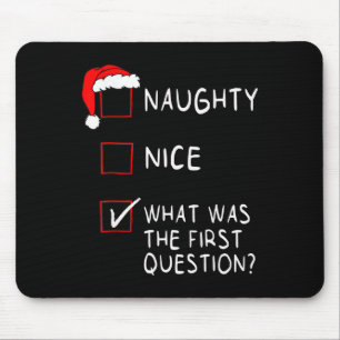 Naughty Nice List What Was The Question Men Women  Mouse Pad