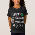 Naughty Nice Math Teacher Christmas Funny Santa Ha T-Shirt<br><div class="desc">Naughty Nice Math Teacher Christmas Funny Santa Hat Xmas</div>