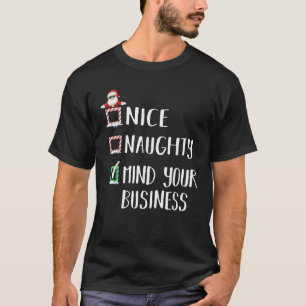 Naughty Nice Mind Your Business Christmas List Fam T-Shirt