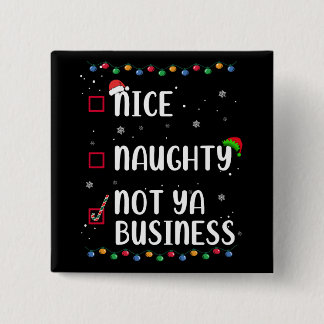 Naughty Nice Not Ya Business Santa’s Xmas List 15 Cm Square Badge