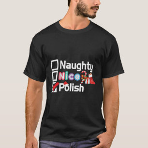 Naughty Nice Polish Merry Christmas Santa Elf Swea T-Shirt