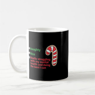 Naughty Nice Really Struggling With My Mental Heal Coffee Mug