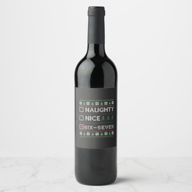 Naughty Nice Six Seven Funny  6 7 Ugly Christmas  Wine Label (Front)