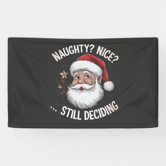 Naughty? Nice? STILL Deciding Funny Santa Claus  Banner (Horizontal)