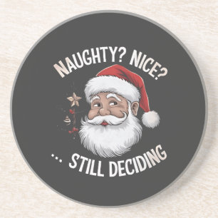Naughty? Nice? STILL Deciding Funny Santa Claus Coaster