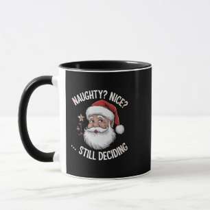 Naughty? Nice? STILL Deciding Funny Santa Claus Mug