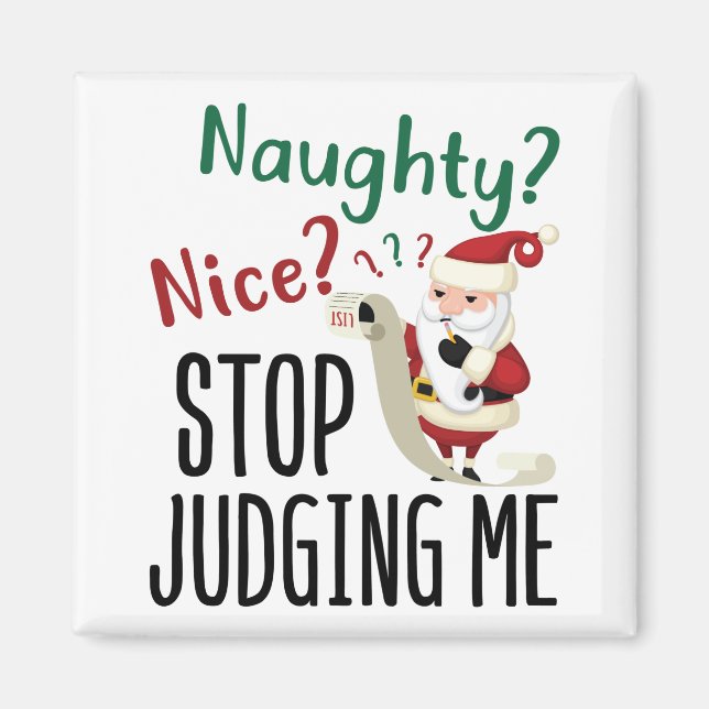 Naughty Nice Stop Judging Me Funny Christmas Magnet (Front)