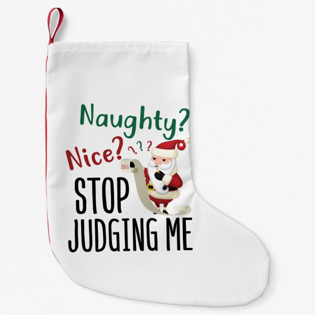 Naughty Nice Stop Judging Me Funny Christmas Small Christmas Stocking (Front)
