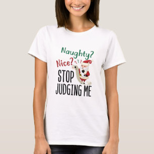 Naughty Nice Stop Judging Me Funny Christmas T-Shirt