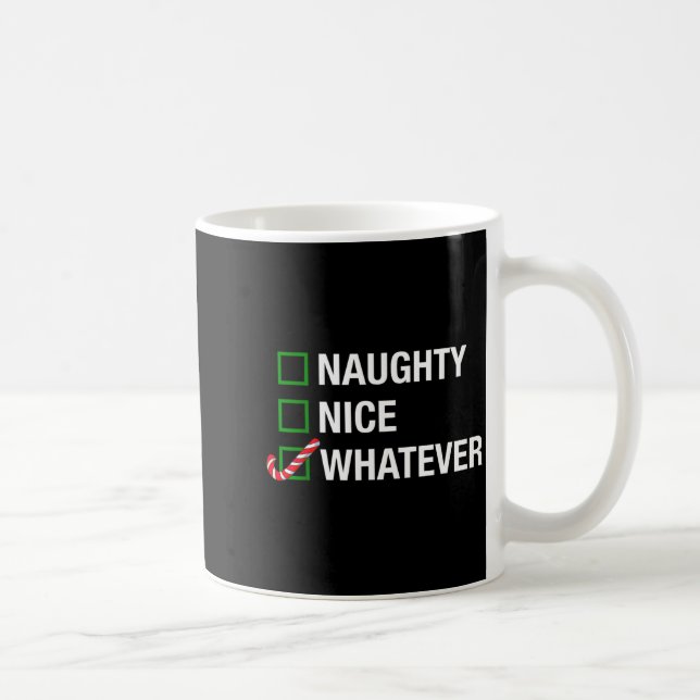 Naughty Nice Whatever, Cool Christmas Funny Quotes Coffee Mug (Right)