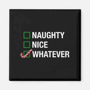 Naughty Nice Whatever, Cool Christmas Funny Quotes Magnet