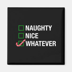 Naughty Nice Whatever Cool Christmas Funny Quotes Magnet