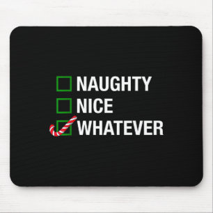 Naughty Nice Whatever, Cool Christmas Funny Quotes Mouse Pad